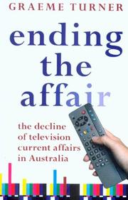 Cover of: Ending the Affair: The Decline of Television Current Affairs in Australia