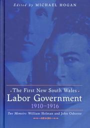 The first New South Wales labor government, 1910-1916, two memoirs by Michael Hogan, W. A. Holman