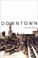 Cover of: Downtown