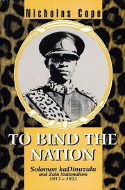Cover of: To bind the nation: Solomon kaDinuzulu and Zulu nationalism : 1913-1933