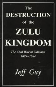 Cover of: The Destruction of the Zulu Kingdom: Civil War in Zululand 1879-84