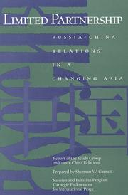 Cover of: Limited partnership: Russia-China relations in a changing Asia : report of the Study Group on Russia-China relations