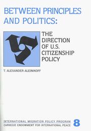 Cover of: Between principles and politics: the direction of U.S. citizenship policy