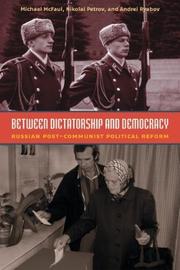 Cover of: Between Dictatorship and Democracy: Russian Post-Communist Political Reform