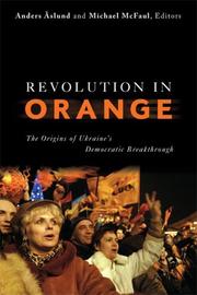 Cover of: Revolution in Orange: The Origins of Ukraine's Democratic Breakthrough