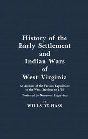 Cover of: History of the Early Settlement and Indian Wars of West Virginia by Wills De Hass