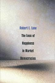 Cover of: The Loss of Happiness in Market Democracies by Robert E. Lane