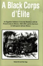 Cover of: A Black corps d'élite: an Egyptian Sudanese conscript battalion with the French Army in Mexico, 1863-1867, and its survivors in subsequent African history