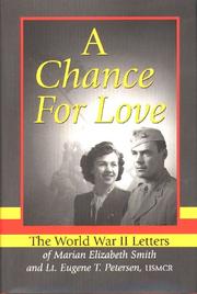 Cover of: A Chance for Love: The World War II Letters of Marian Elizabeth Smith and Lt. Eugene T. Petersen, Usmcr