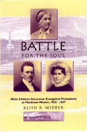 Cover of: Battle for the Soul: Metis Children Encounter Evangelical Protestants at Mackinaw Mission, 1823-1837