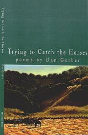 Cover of: Trying to catch the horses by Dan Gerber