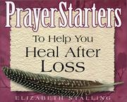 Cover of: PrayerStarters to help you heal after loss by Elizabeth Stalling