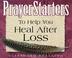 Cover of: PrayerStarters to help you heal after loss