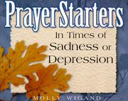 Cover of: PrayerStarters in times of sadness or depression by Wigand, Molly.