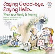 Cover of: Saying good-bye, saying hello-- when your family is moving