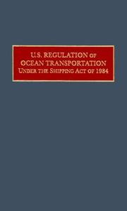 Cover of: U.S. regulation of ocean transportation under the Shipping Act of 1984