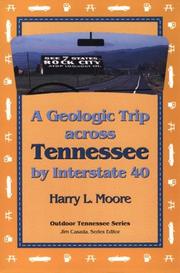 A geologic trip across Tennessee by Interstate 40 by Harry L. Moore