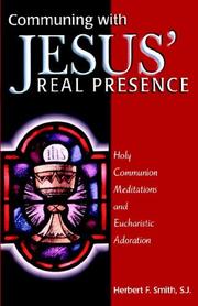 Cover of: Communing with Jesus' real presence: Holy Communion meditations and eucharistic adoration