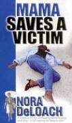 Cover of: Mama Saves a Victim (Nora Deloach Mama Detective)