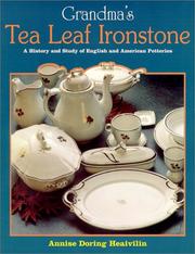 Cover of: Grandma's Tea Leaf Ironstone: a history and study of English and American potteries