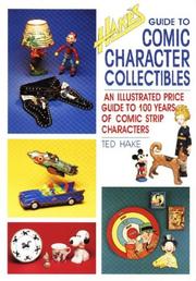 Cover of: Hake's Guide to Comic Character Collectibles: An Illustrated Price Guide to 100 Years of Comic Strip Characters
