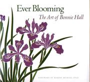 Cover of: Ever blooming ; the art of Bonnie Hall