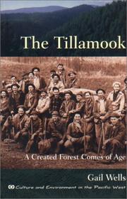 Cover of: The Tillamook: a created forest comes of age
