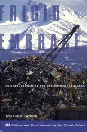 Cover of: Frigid embrace: politics, economics, and environment in Alaska