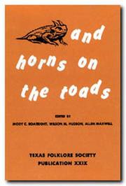 Cover of: And Horns on the Toads (Publications of the Texas Folklore Society)