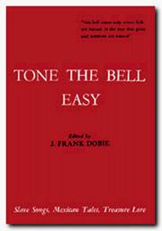 Cover of: Tone the Bell Easy (Publications of the Texas Folklore Society)