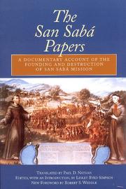 Cover of: The San Sabá papers by translated by Paul D. Nathan ; edited with an introduction by Lesley Byrd Simpson ; new foreword by Robert S. Weddle.