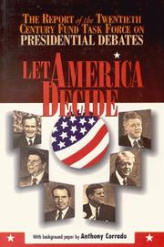 Cover of: Let America decide: the report of the Twentieth Century Fund Task Force on Presidential Debates