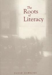 Cover of: The Roots of Literacy by David Hawkins, David Hawkins