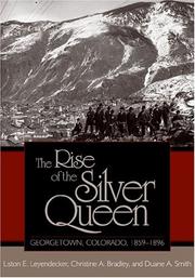 Cover of: The rise of the Silver Queen: Georgetown, Colorado, 1859-1896