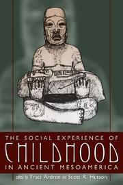 Cover of: The Social Experience of Childhood in Ancient Mesoamerica (Mesoamerican Worlds) by Scott Hutson