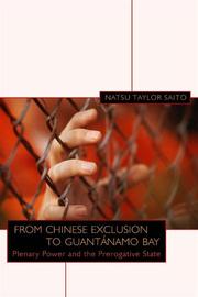 Cover of: From Chinese Exclusion to Guantanamo Bay: Plenary Power And the Prerogative State