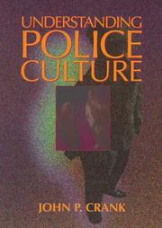 Understanding police culture by John P. Crank