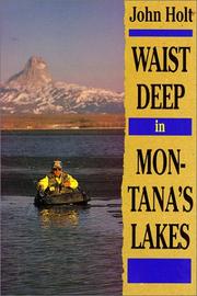 Cover of: Waist deep in Montana's lakes by John Holt