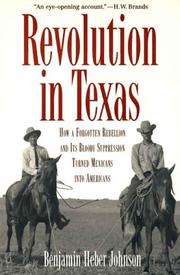 Revolution in Texas by Benjamin Heber Johnson