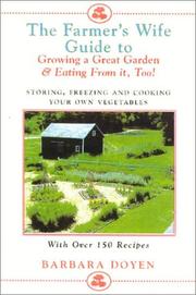Cover of: The Farmer's Wife Guide To Growing A Great Garden And Eating From It, Too!: Storing, Freezing, and Cooking Your Own Vegetables