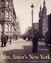 Cover of: Mrs. Astor's New York: money and social power in a Gilded Age