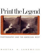 Cover of: Print the Legend: Photography and the American West