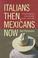 Cover of: Italians then, Mexicans now