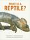 Cover of: What is a Reptile? (What is)