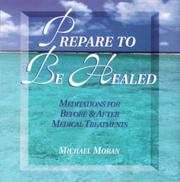 Cover of: Prepare to Be Healed: Meditations for Before & After Medical Treatments