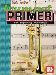 Cover of: Mel Bay's Trumpet Primer by William Bay