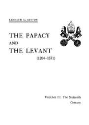 Cover of: The Papacy and the Levant (Papacy & the Levant, 1204-1571) (Papacy & the Levant, 1204-1571)