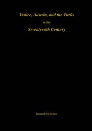 Venice, Austria, and the Turks in the seventeenth century by Kenneth Meyer Setton, Kenneth M. Setton