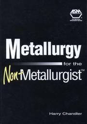 Cover of: Metallurgy for the non-metallurgist by Harry Chandler