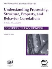 Cover of: Understanding processing, structure, property, and behavior correlations: proceedings of the thirty-second annual Technical Meeting of the International Metallographic Society : 31 October-3 November 1999, Cincinnati, Ohio